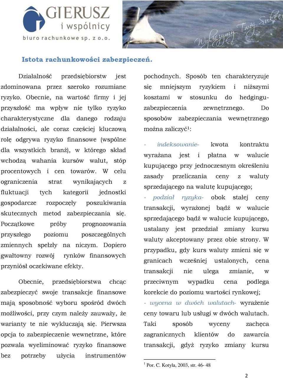 wszystkich branŝ), w którego skład wchodzą wahania kursów walut, stóp procentowych i cen towarów.