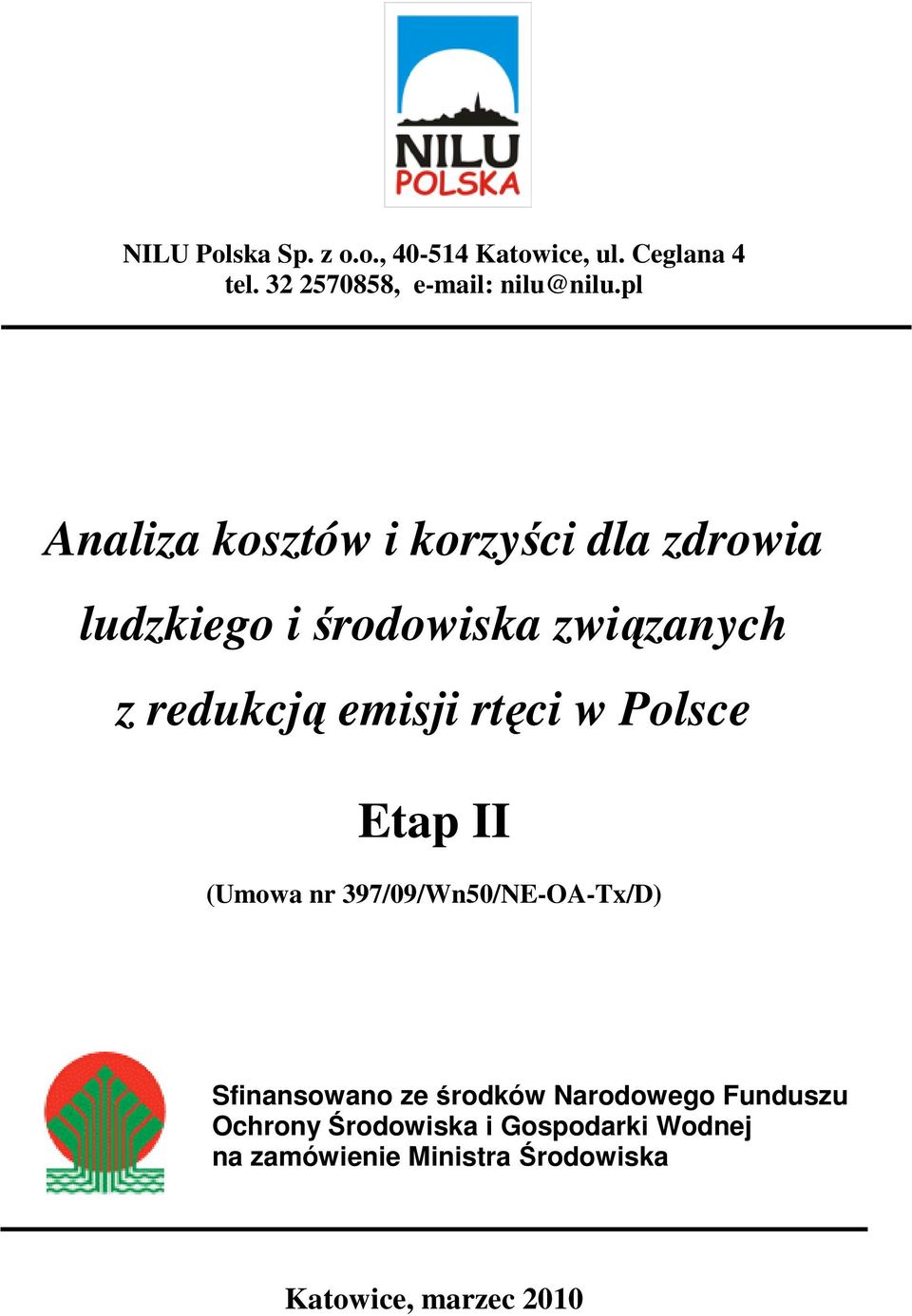 rtęci w Polsce Etap II (Umowa nr 397/09/Wn50/NE-OA-Tx/D) Sfinansowano ze środków Narodowego