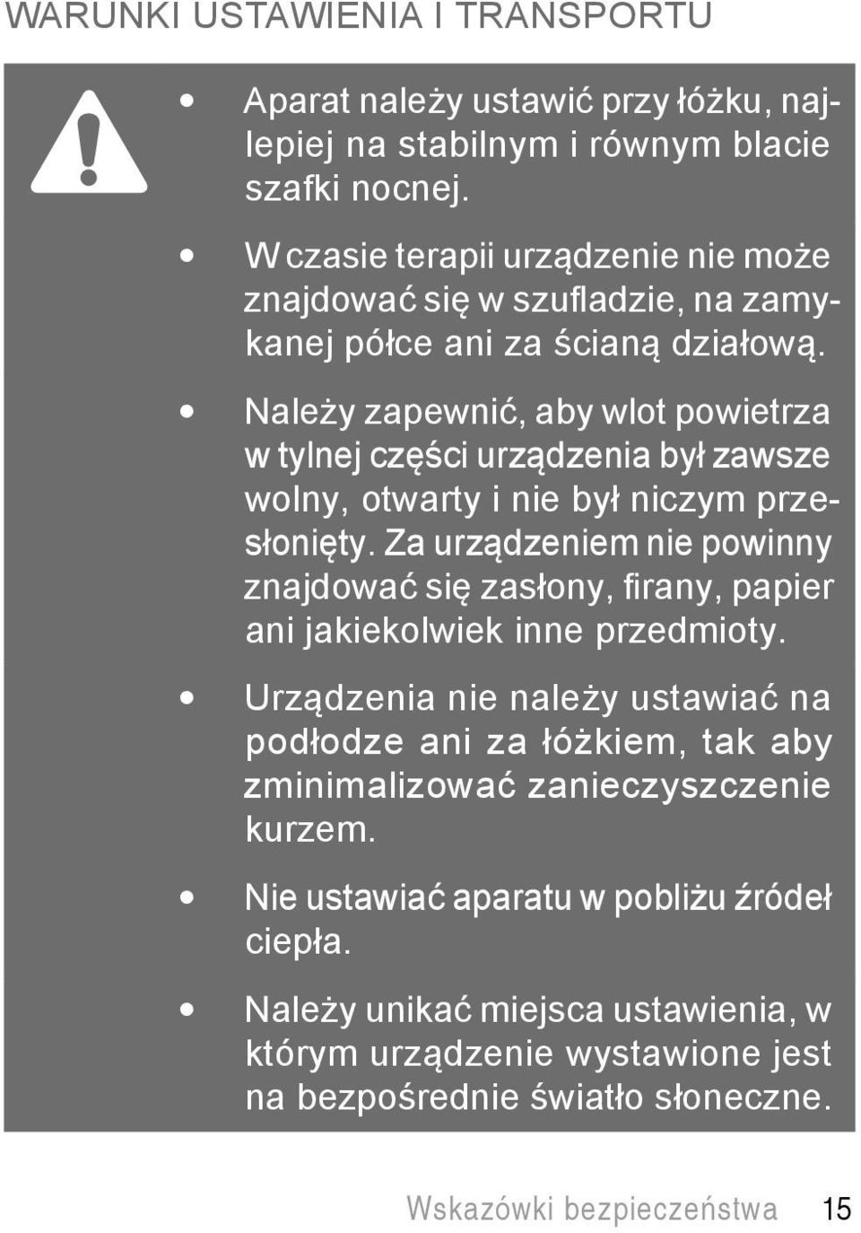 Należy zapewnić, aby wlot powietrza w tylnej części urządzenia był zawsze wolny, otwarty i nie był niczym przesłonięty.