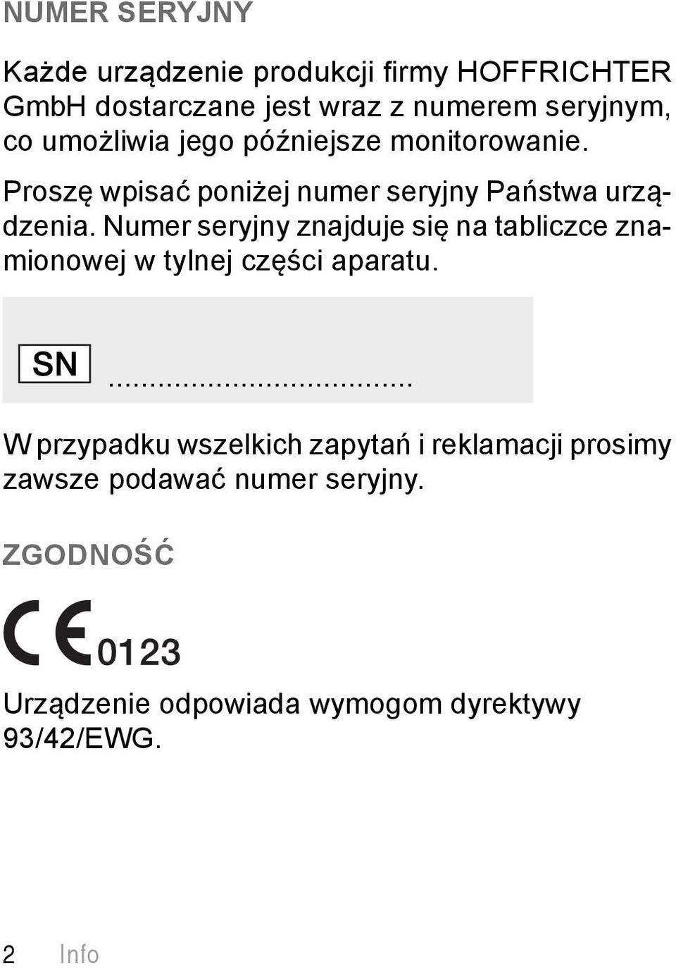 Numer seryjny znajduje się na tabliczce znamionowej w tylnej części aparatu.