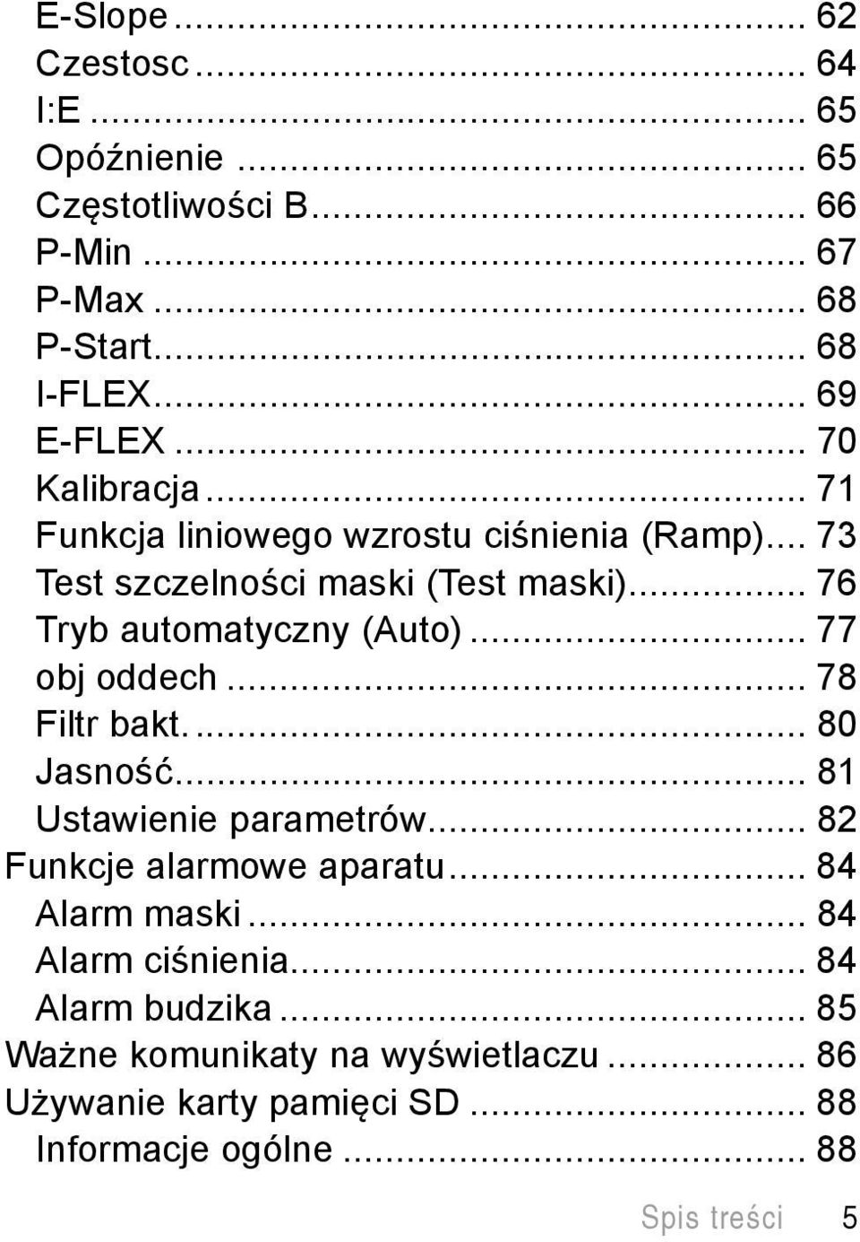 .. 77 obj oddech... 78 Filtr bakt.... 80 Jasność... 81 Ustawienie parametrów... 82 Funkcje alarmowe aparatu... 84 Alarm maski.