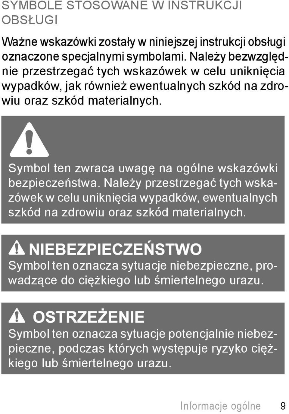 Symbol ten zwraca uwagę na ogólne wskazówki bezpieczeństwa.