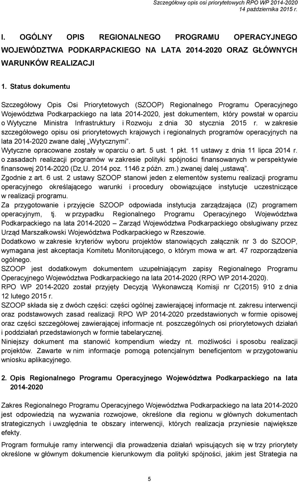 Ministra Infrastruktury i Rozwoju z dnia 30 stycznia 2015 r. w zakresie szczegółowego opisu osi priorytetowych krajowych i regionalnych programów operacyjnych na lata 2014-2020 zwane dalej Wytycznymi.