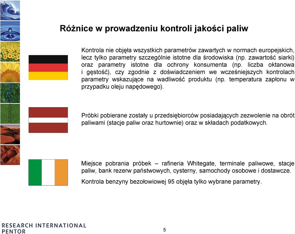 liczba oktanowa i gęstość), czy zgodnie z doświadczeniem we wcześniejszych kontrolach parametry wskazujące na wadliwość produktu (np. temperatura zapłonu w przypadku oleju napędowego).