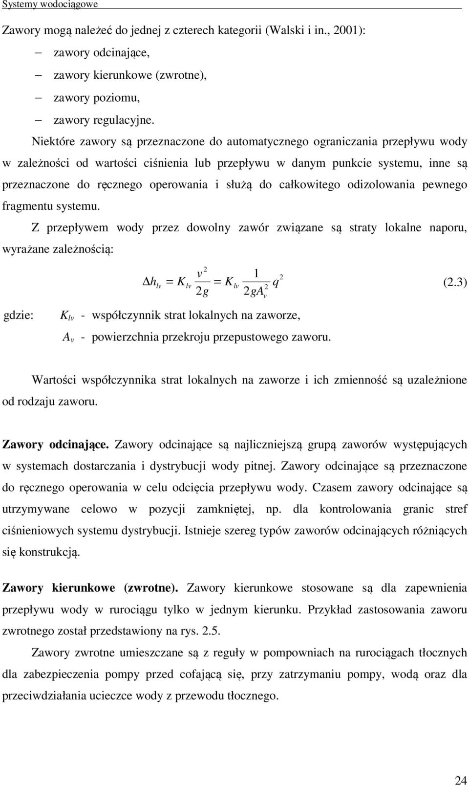 służą do całkowitego odizolowania pewnego fragmentu systemu.