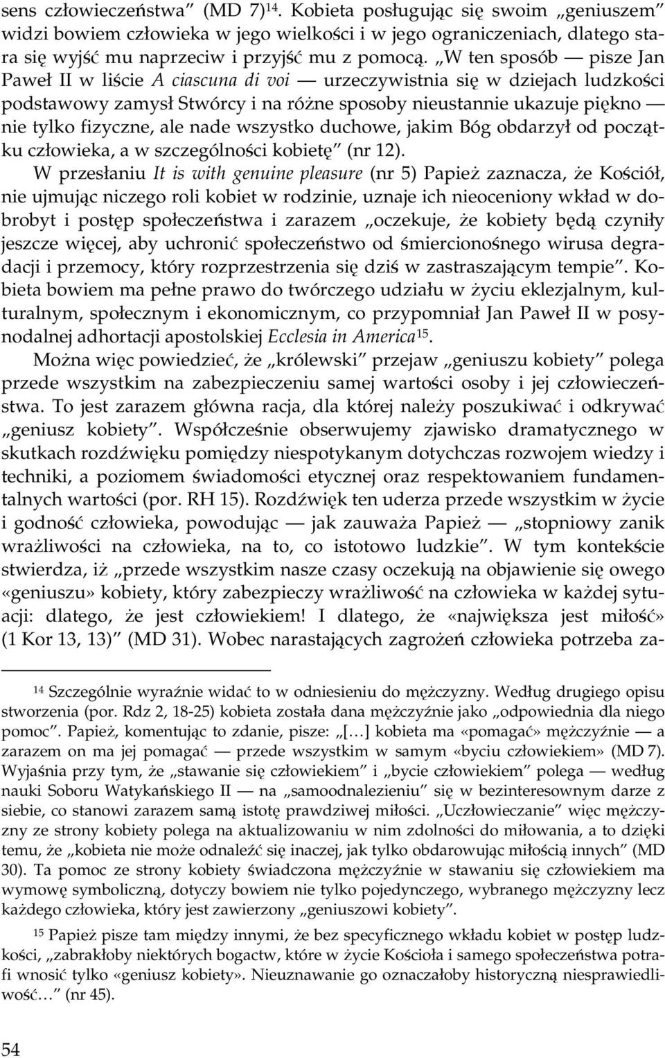 wszystko duchowe, jakim Bóg obdarzył od początku człowieka, a w szczególności kobietę (nr 12).