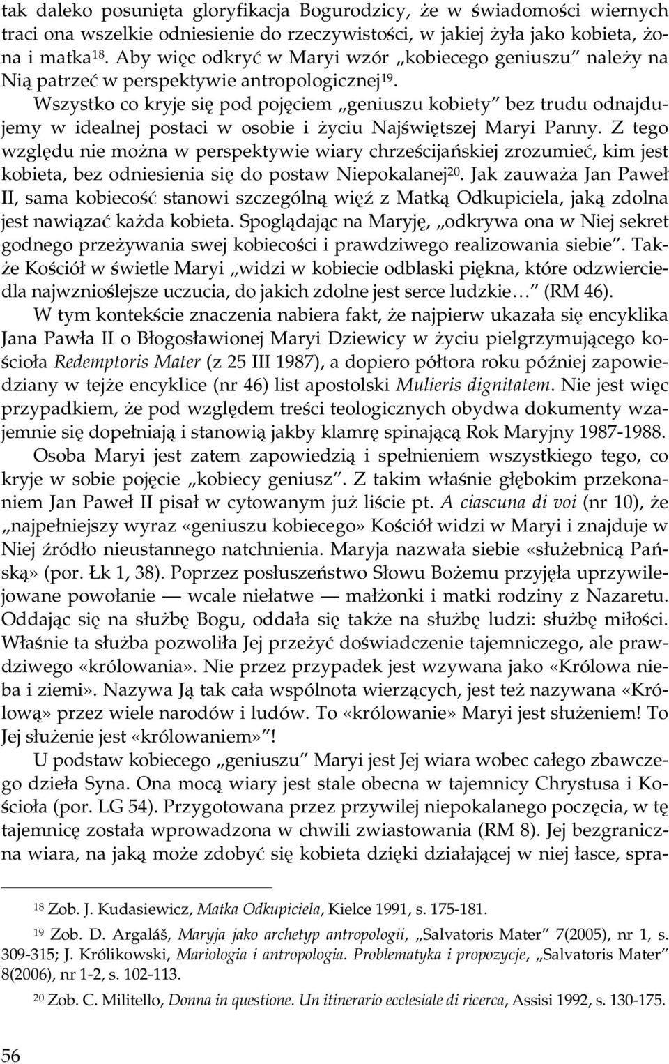 Wszystko co kryje się pod pojęciem geniuszu kobiety bez trudu odnajdujemy w idealnej postaci w osobie i życiu Najświętszej Maryi Panny.