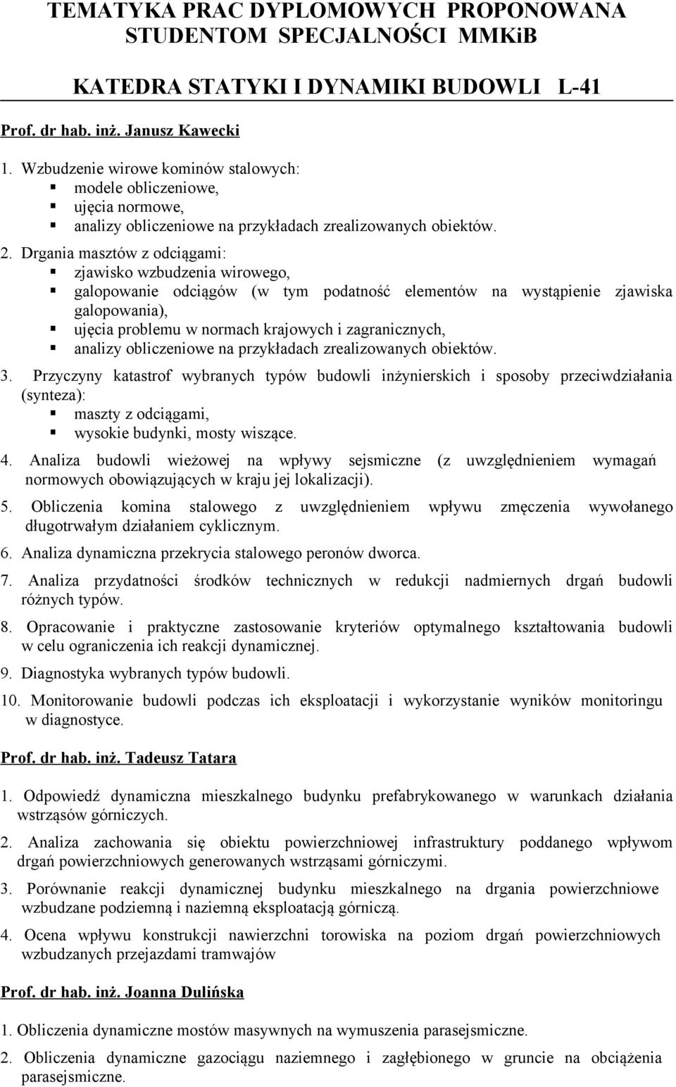 Drgania masztów z odciągami: zjawisko wzbudzenia wirowego, galopowanie odciągów (w tym podatność elementów na wystąpienie zjawiska galopowania), ujęcia problemu w normach krajowych i zagranicznych,