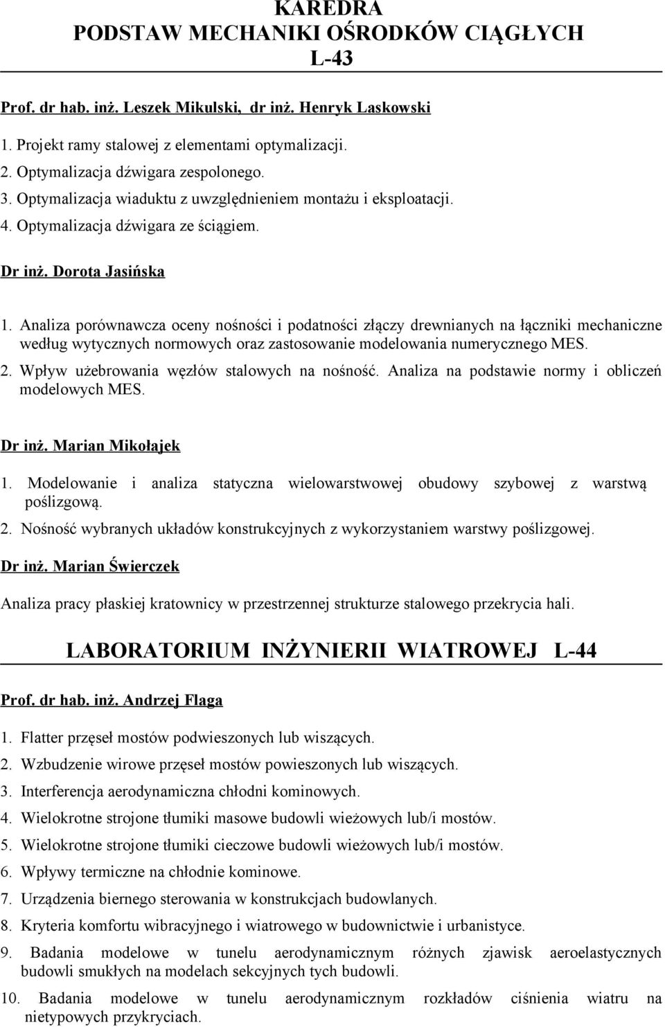 Analiza porównawcza oceny nośności i podatności złączy drewnianych na łączniki mechaniczne według wytycznych normowych oraz zastosowanie modelowania numerycznego MES. 2.