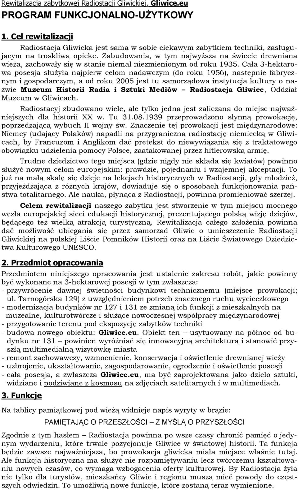 Zabudo wania, w tym najwyższa na świecie drewniana wieża, zachowały się w stanie niemal nie zmie nionym od roku 1935.