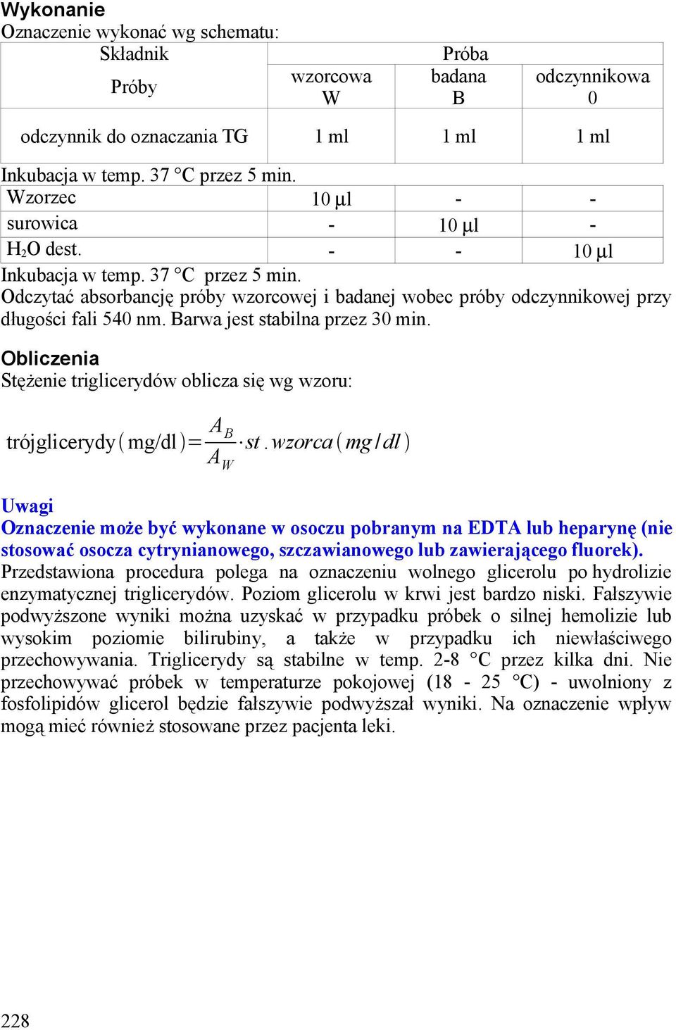 Barwa jest stabilna przez 30 min. Obliczenia Stężenie triglicerydów oblicza się wg wzoru: trójglicerydy mg/dl = A B A W st.