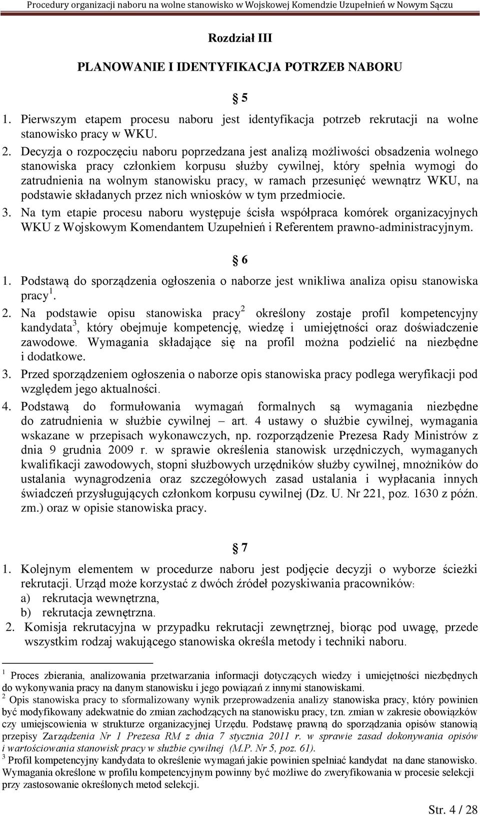 pracy, w ramach przesunięć wewnątrz WKU, na podstawie składanych przez nich wniosków w tym przedmiocie. 3.