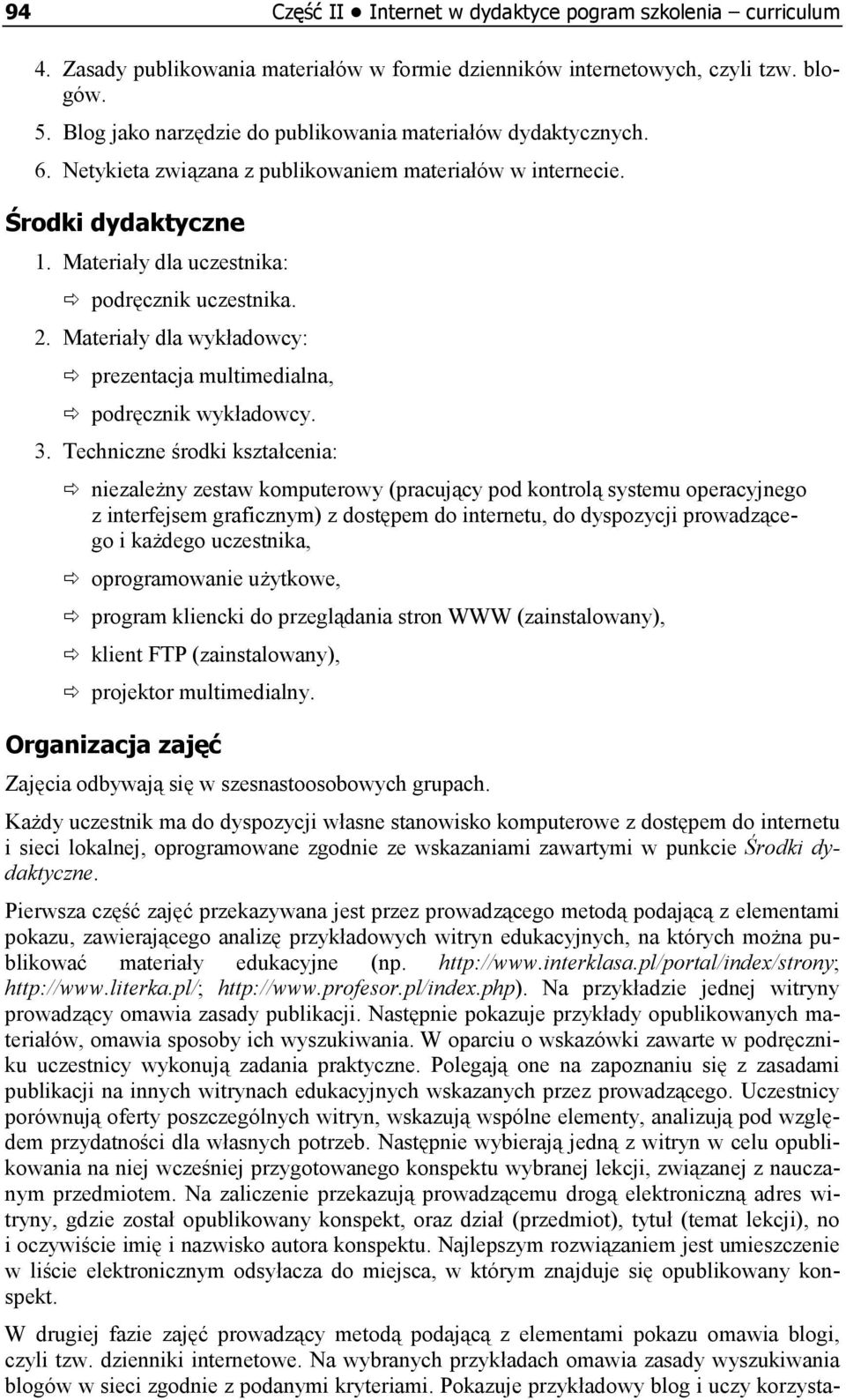 Materiały dla wykładowcy: prezentacja multimedialna, podręcznik wykładowcy. 3.