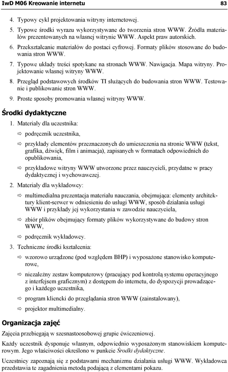 Typowe układy treści spotykane na stronach WWW. Nawigacja. Mapa witryny. Projektowanie własnej witryny WWW. 8. Przegląd podstawowych środków TI służących do budowania stron WWW.