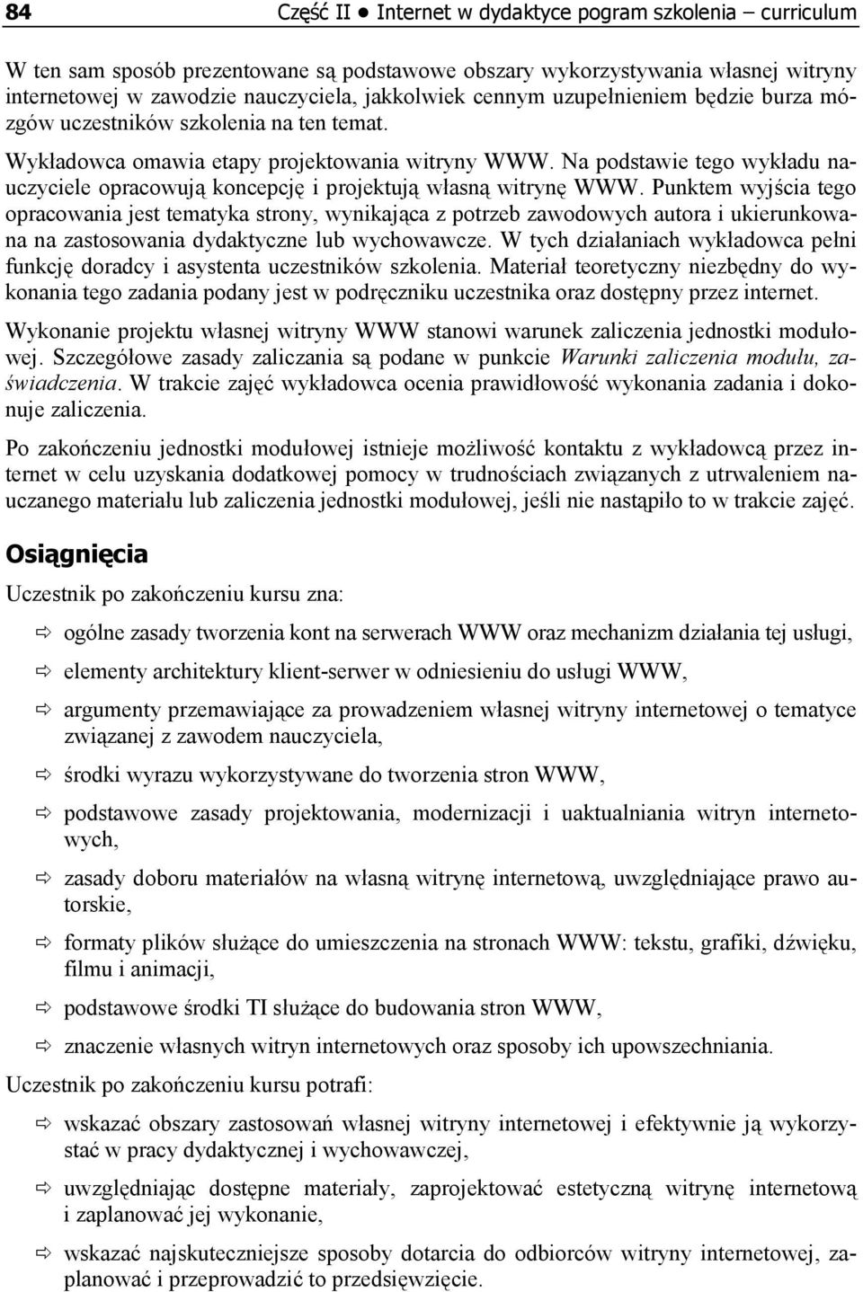 Na podstawie tego wykładu nauczyciele opracowują koncepcję i projektują własną witrynę WWW.