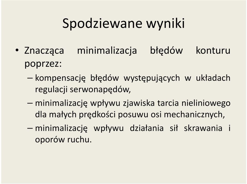 minimalizację wpływu zjawiska tarcia nieliniowego dla małych prędkości