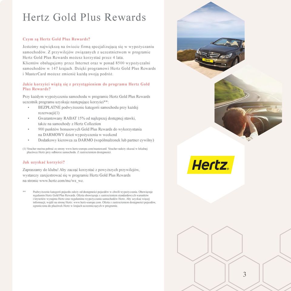 Dzięki programowi Hertz Gold Plus Rewards i MasterCard możesz zmienić każdą swoją podróż. Jakie korzyści wiążą się z przystąpieniem do programu Hertz Gold Plus Rewards?