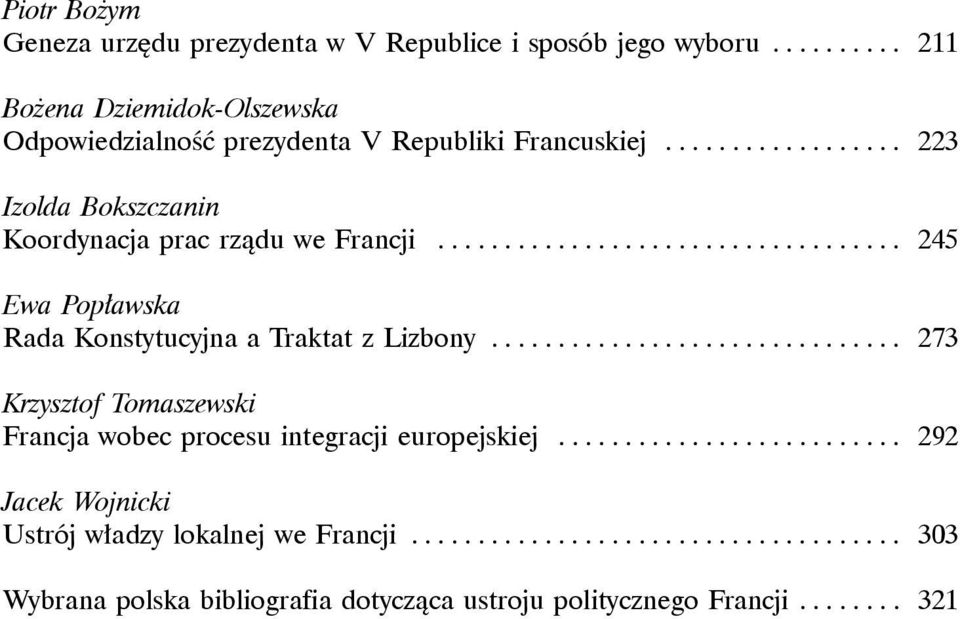 .. 223 Izolda Bokszczanin Koordynacja prac rządu we Francji... 245 Ewa Popławska Rada Konstytucyjna a Traktat z Lizbony.