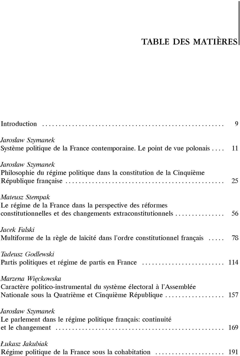 .. 25 Mateusz Stempak Le régime de la France dans la perspective des réformes constitutionnelles et des changements extraconstitutionnels.