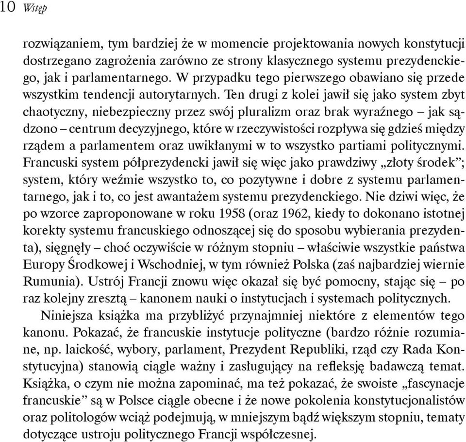 Ten drugi z kolei jawił się jako system zbyt chaotyczny, niebezpieczny przez swój pluralizm oraz brak wyraźnego jak sądzono centrum decyzyjnego, które w rzeczywistości rozpływa się gdzieś między