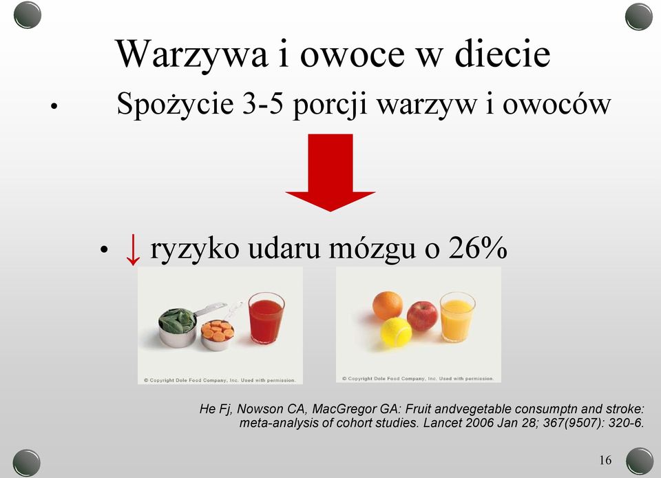 MacGregor GA: Fruit andvegetable consumptn and stroke: