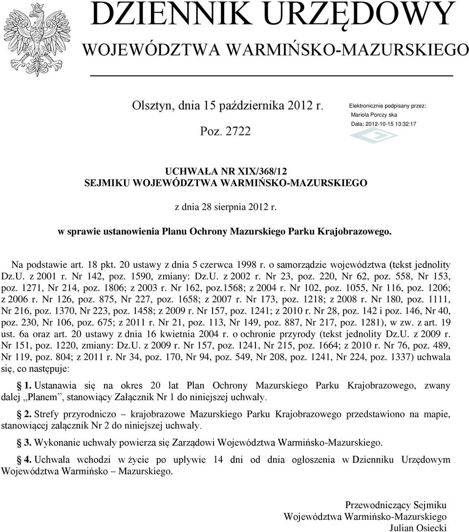 Nr 142, poz. 1590, zmiany: Dz.U. z 2002 r. Nr 23, poz. 220, Nr 62, poz. 558, Nr 153, poz. 1271, Nr 214, poz. 1806; z 2003 r. Nr 162, poz.1568; z 2004 r. Nr 102, poz. 1055, Nr 116, poz. 1206; z 2006 r.