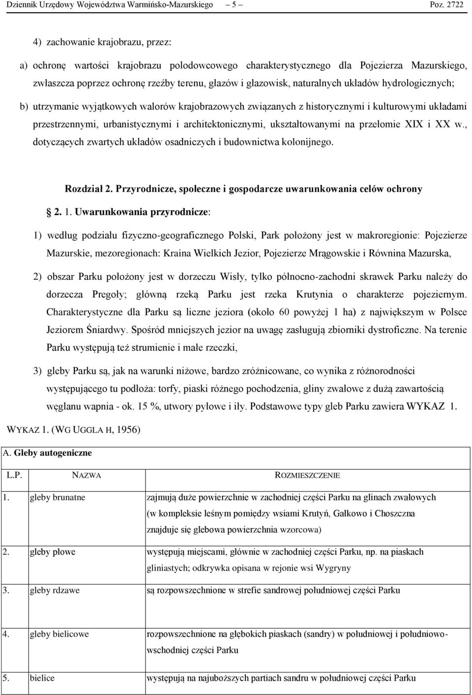 naturalnych układów hydrologicznych; b) utrzymanie wyjątkowych walorów krajobrazowych związanych z historycznymi i kulturowymi układami przestrzennymi, urbanistycznymi i architektonicznymi,