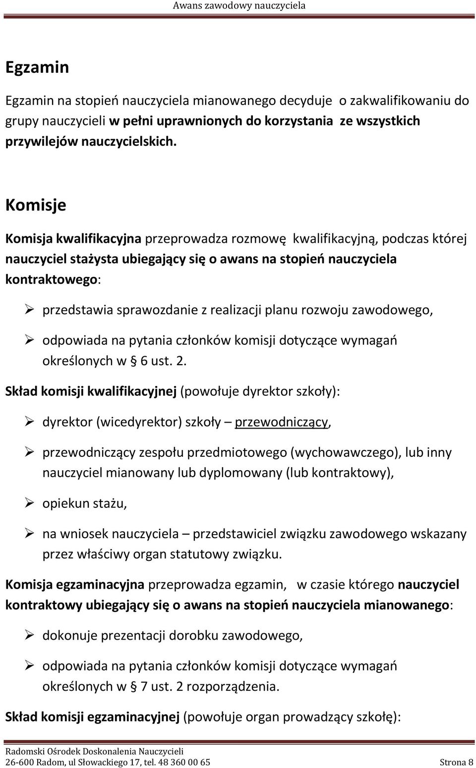 realizacji planu rozwoju zawodowego, odpowiada na pytania członków komisji dotyczące wymagań określonych w 6 ust. 2.