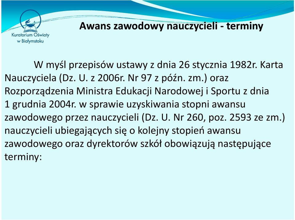 ) oraz Rozporządzenia Ministra Edukacji Narodowej i Sportu z dnia 1 grudnia 2004r.