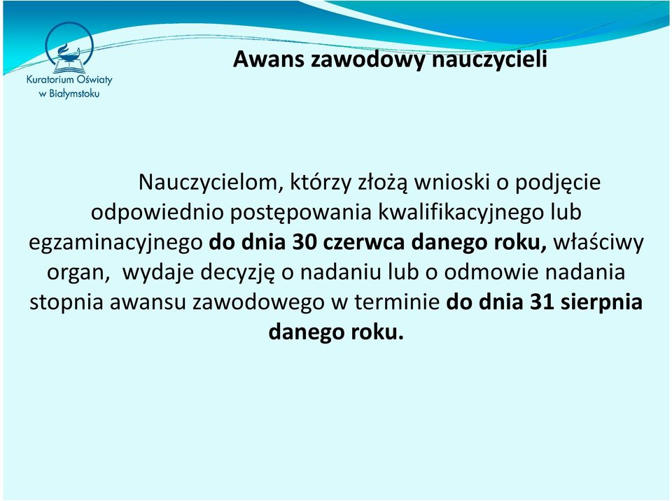 czerwca danego roku,właściwy organ, wydaje decyzję o nadaniu lub o odmowie