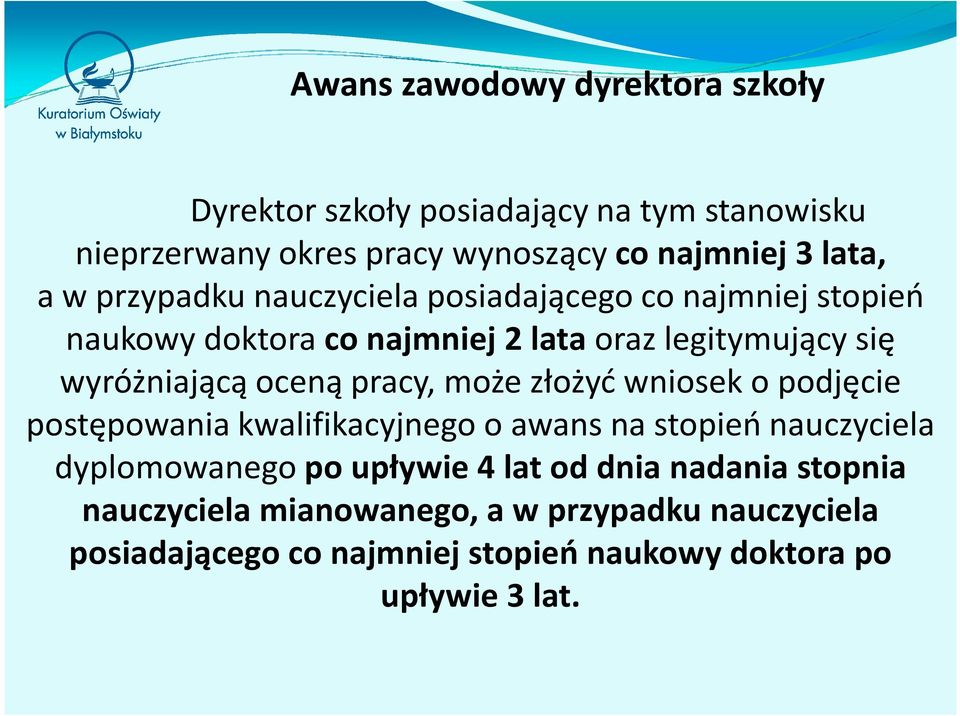 pracy, może złożyć wniosek o podjęcie postępowania kwalifikacyjnego o awans na stopień nauczyciela dyplomowanego po upływie 4 lat od