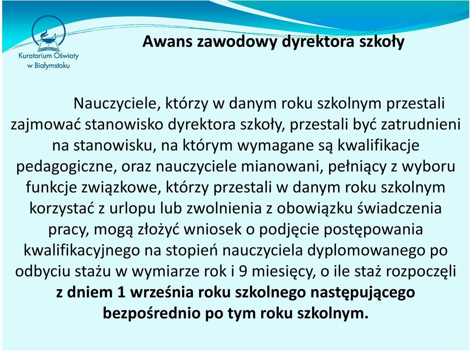 szkolnym korzystać z urlopu lub zwolnienia z obowiązku świadczenia pracy, mogą złożyć wniosek o podjęcie postępowania kwalifikacyjnego na stopień nauczyciela