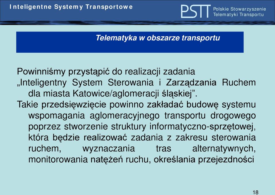 Takie przedsięwzięcie powinno zakładać budowę systemu wspomagania aglomeracyjnego transportu drogowego poprzez