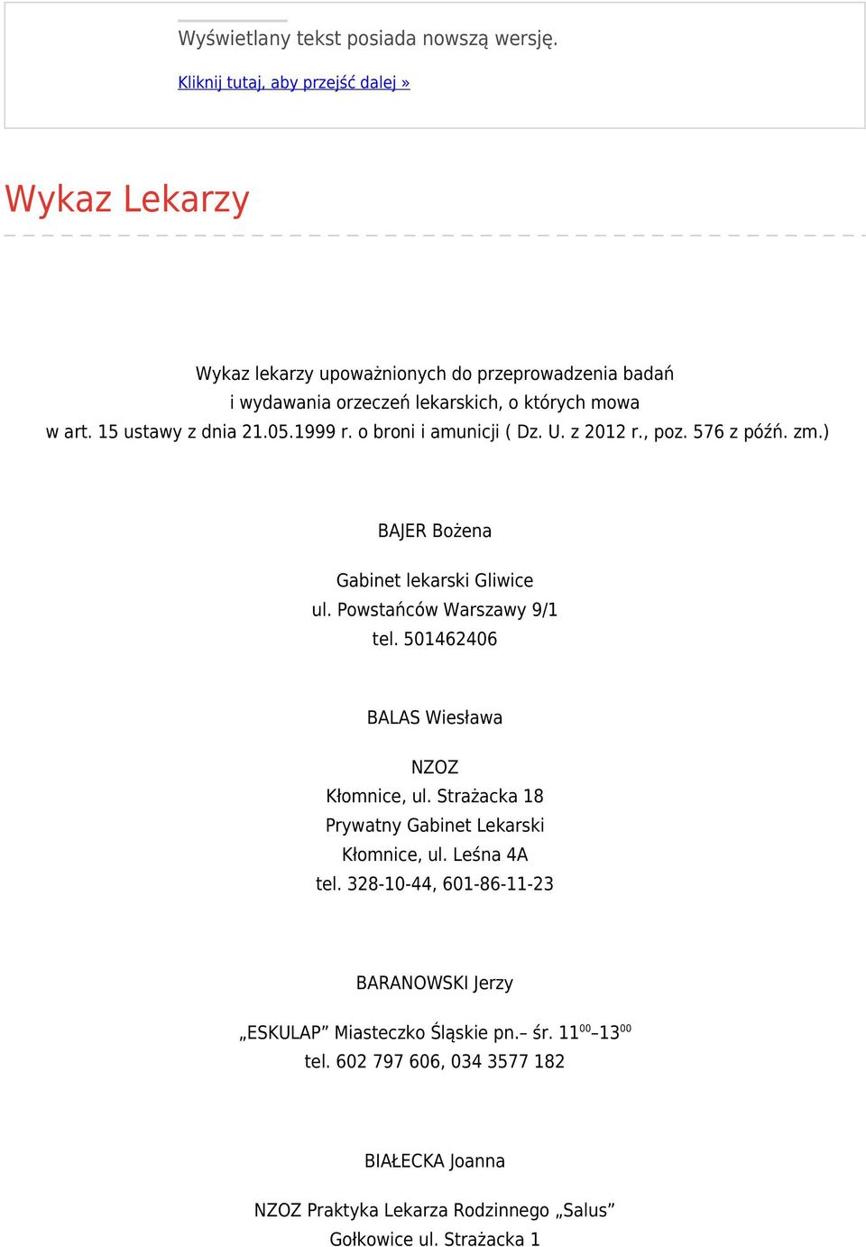 15 ustawy z dnia 21.05.1999 r. o broni i amunicji ( Dz. U. z 2012 r., poz. 576 z późń. zm.) BAJER Bożena Gabinet lekarski Gliwice ul. Powstańców Warszawy 9/1 tel.