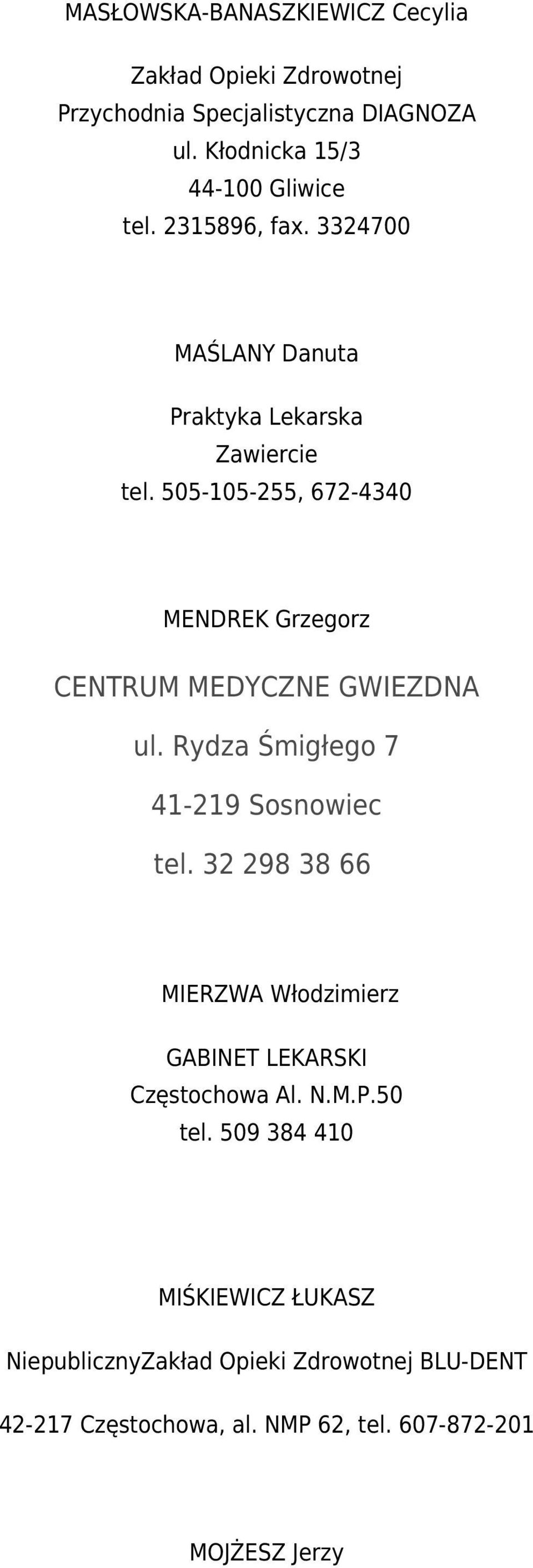 505-105-255, 672-4340 MENDREK Grzegorz CENTRUM MEDYCZNE GWIEZDNA ul. Rydza Śmigłego 7 41-219 Sosnowiec tel.