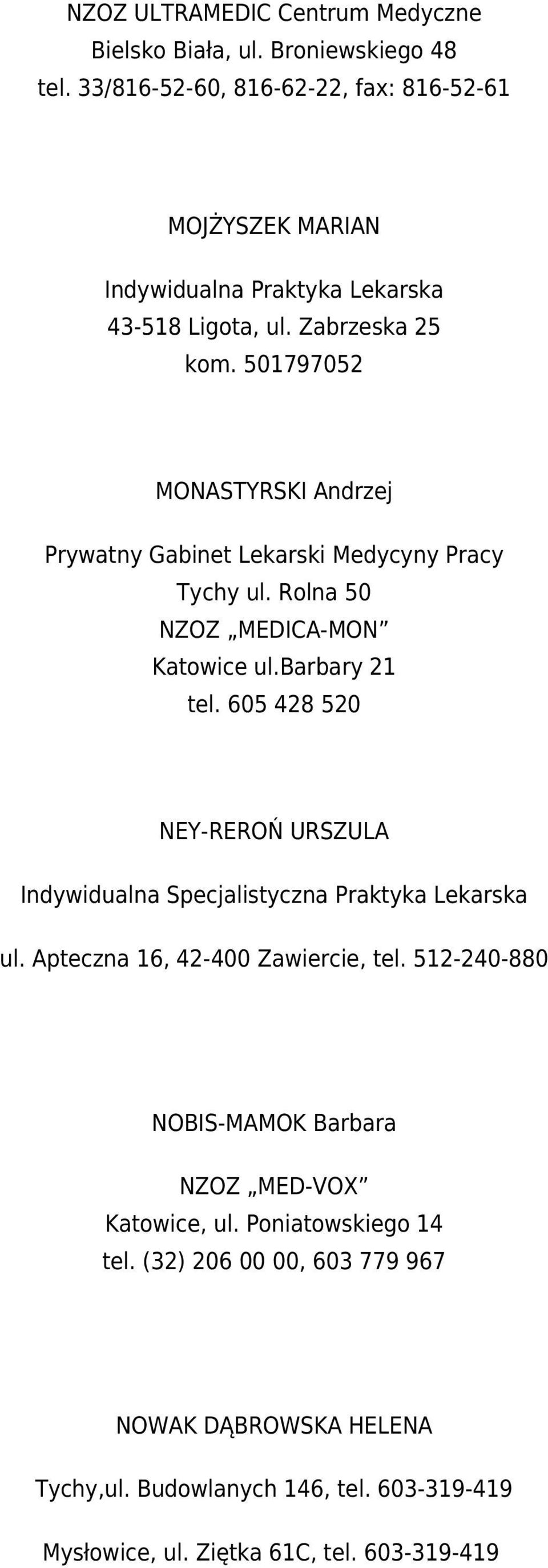 501797052 MONASTYRSKI Andrzej Prywatny Gabinet Lekarski Medycyny Pracy Tychy ul. Rolna 50 NZOZ MEDICA-MON Katowice ul.barbary 21 tel.