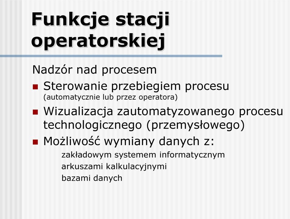 zautomatyzowanego procesu technologicznego (przemysłowego) Możliwość