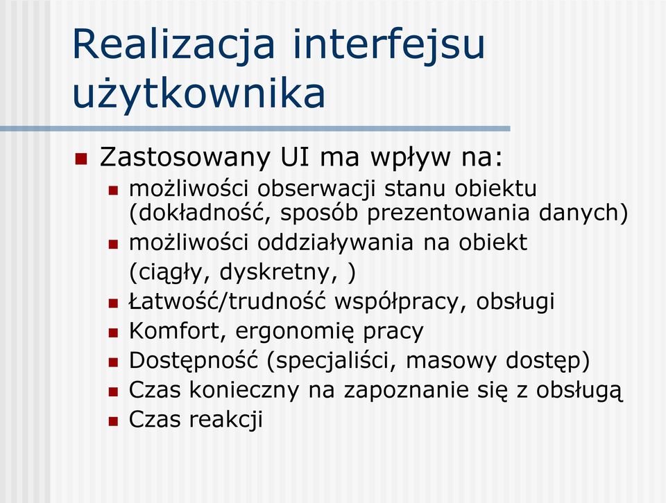 obiekt (ciągły, dyskretny, ) Łatwość/trudność współpracy, obsługi Komfort, ergonomię