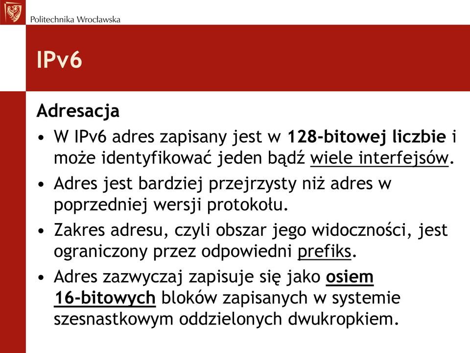 Zakres adresu, czyli obszar jego widoczności, jest ograniczony przez odpowiedni prefiks.