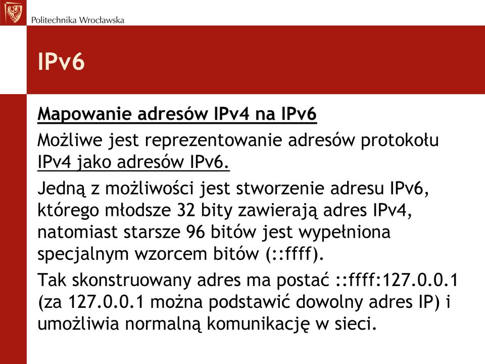 natomiast starsze 96 bitów jest wypełniona specjalnym wzorcem bitów (::ffff).