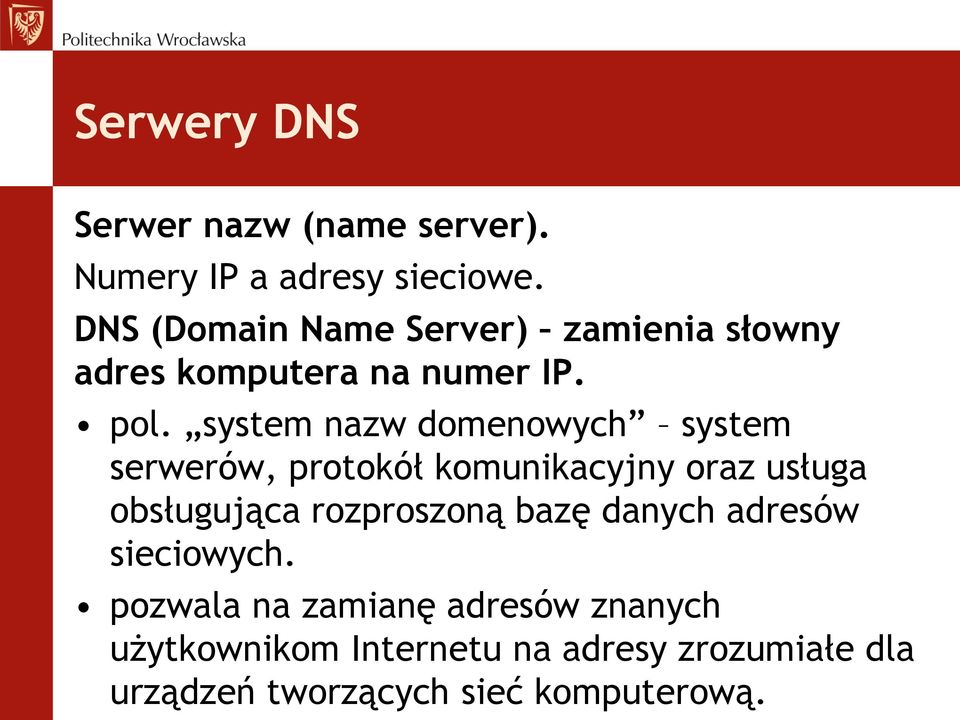system nazw domenowych system serwerów, protokół komunikacyjny oraz usługa obsługująca rozproszoną