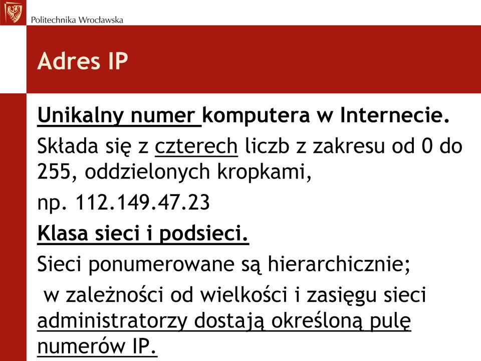 np. 112.149.47.23 Klasa sieci i podsieci.