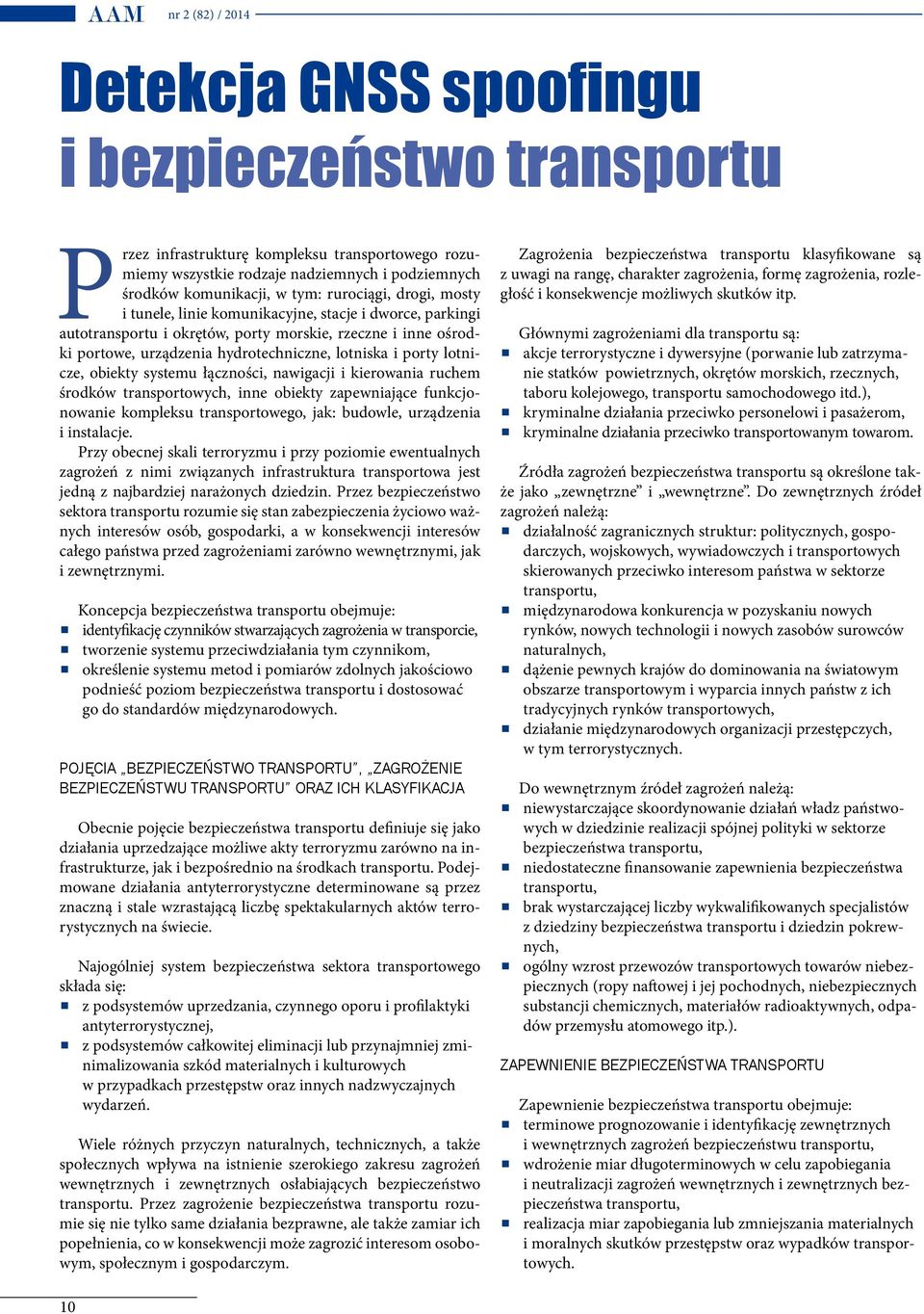 porty lotnicze, obiekty systemu łączności, nawigacji i kierowania ruchem środków transportowych, inne obiekty zapewniające funkcjonowanie kompleksu transportowego, jak: budowle, urządzenia i