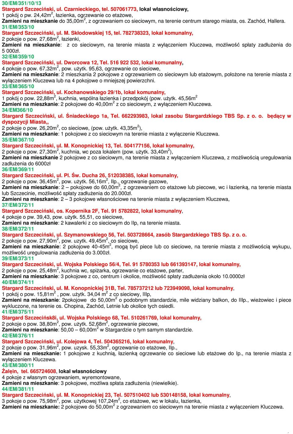 M. Skłodowskiej 15, tel. 782738323, lokal komunalny, 2 pokoje o pow.