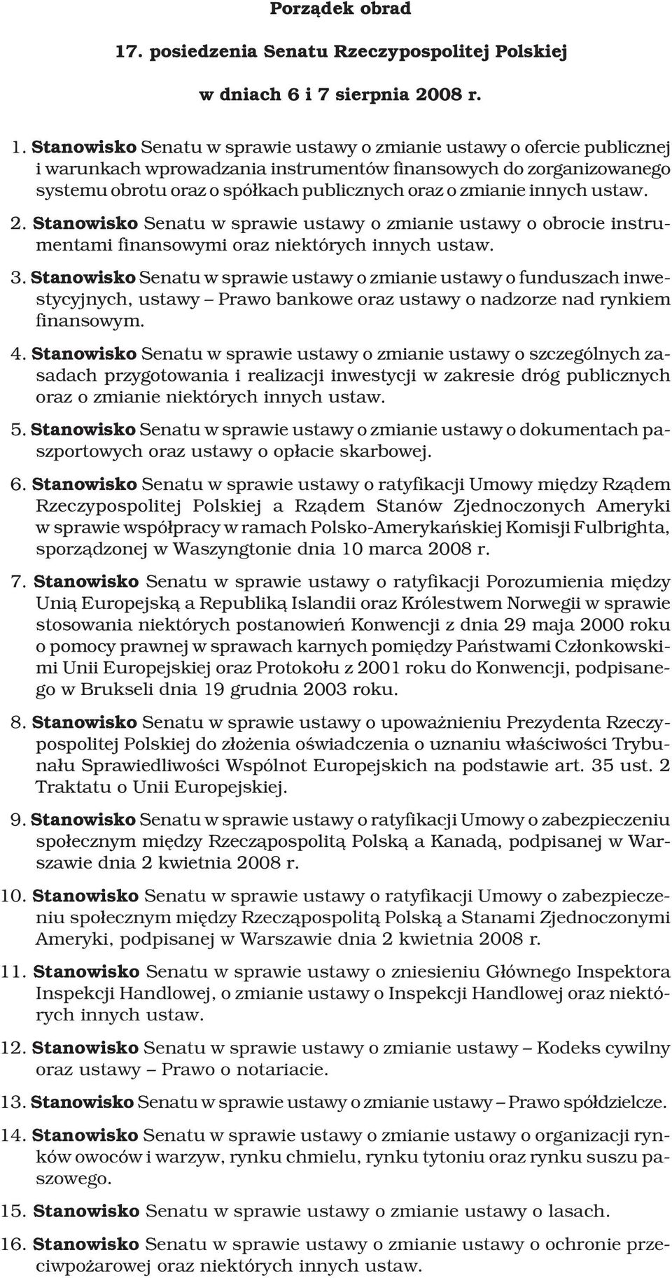 Stanowisko Senatu w sprawie ustawy o zmianie ustawy o ofercie publicznej i warunkach wprowadzania instrumentów finansowych do zorganizowanego systemu obrotu oraz o spó³kach publicznych oraz o zmianie