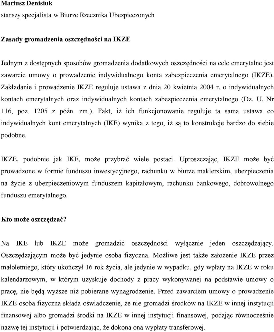 o indywidualnych kontach emerytalnych oraz indywidualnych kontach zabezpieczenia emerytalnego (Dz. U. Nr 116, poz. 1205 z późn. zm.).