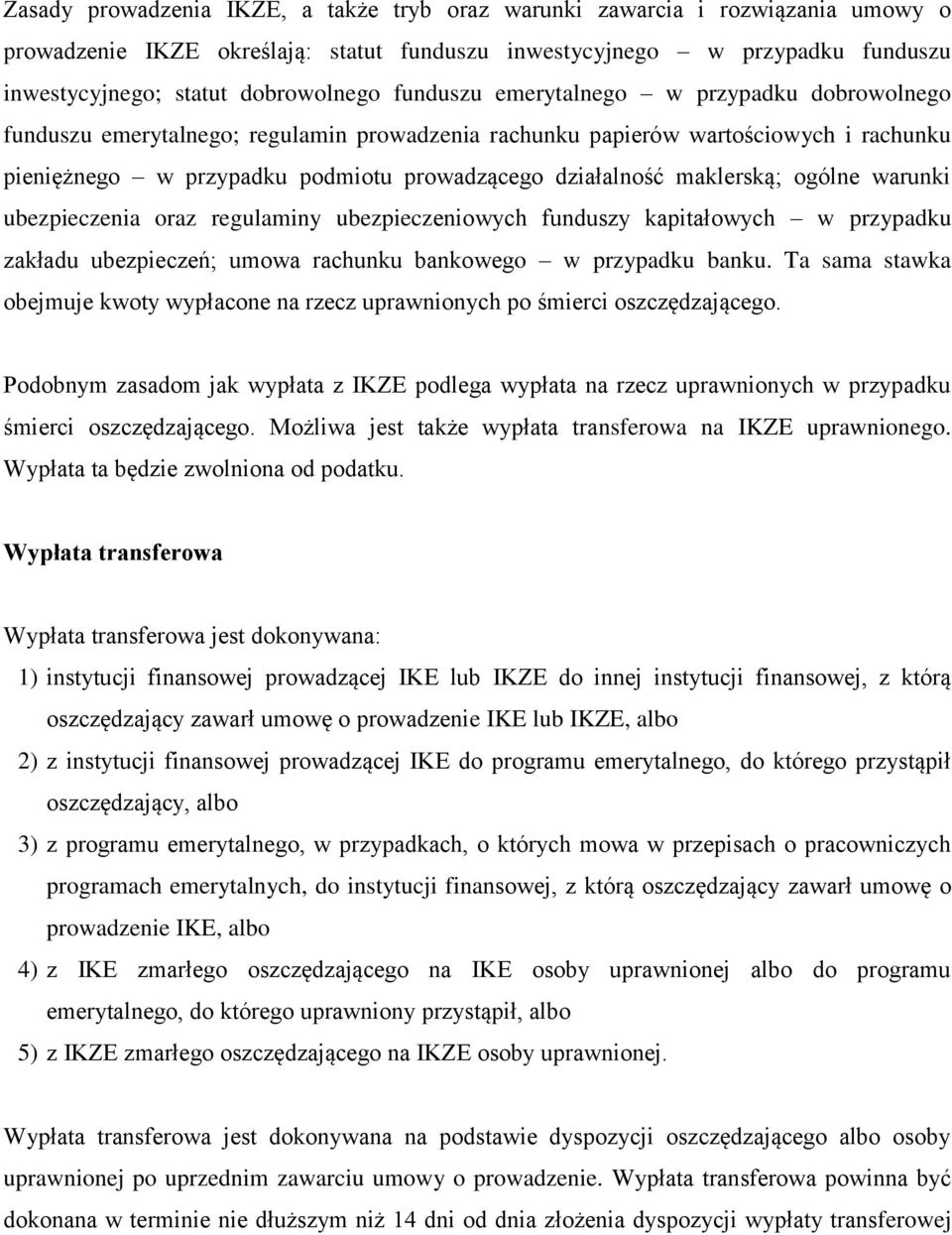 maklerską; ogólne warunki ubezpieczenia oraz regulaminy ubezpieczeniowych funduszy kapitałowych w przypadku zakładu ubezpieczeń; umowa rachunku bankowego w przypadku banku.