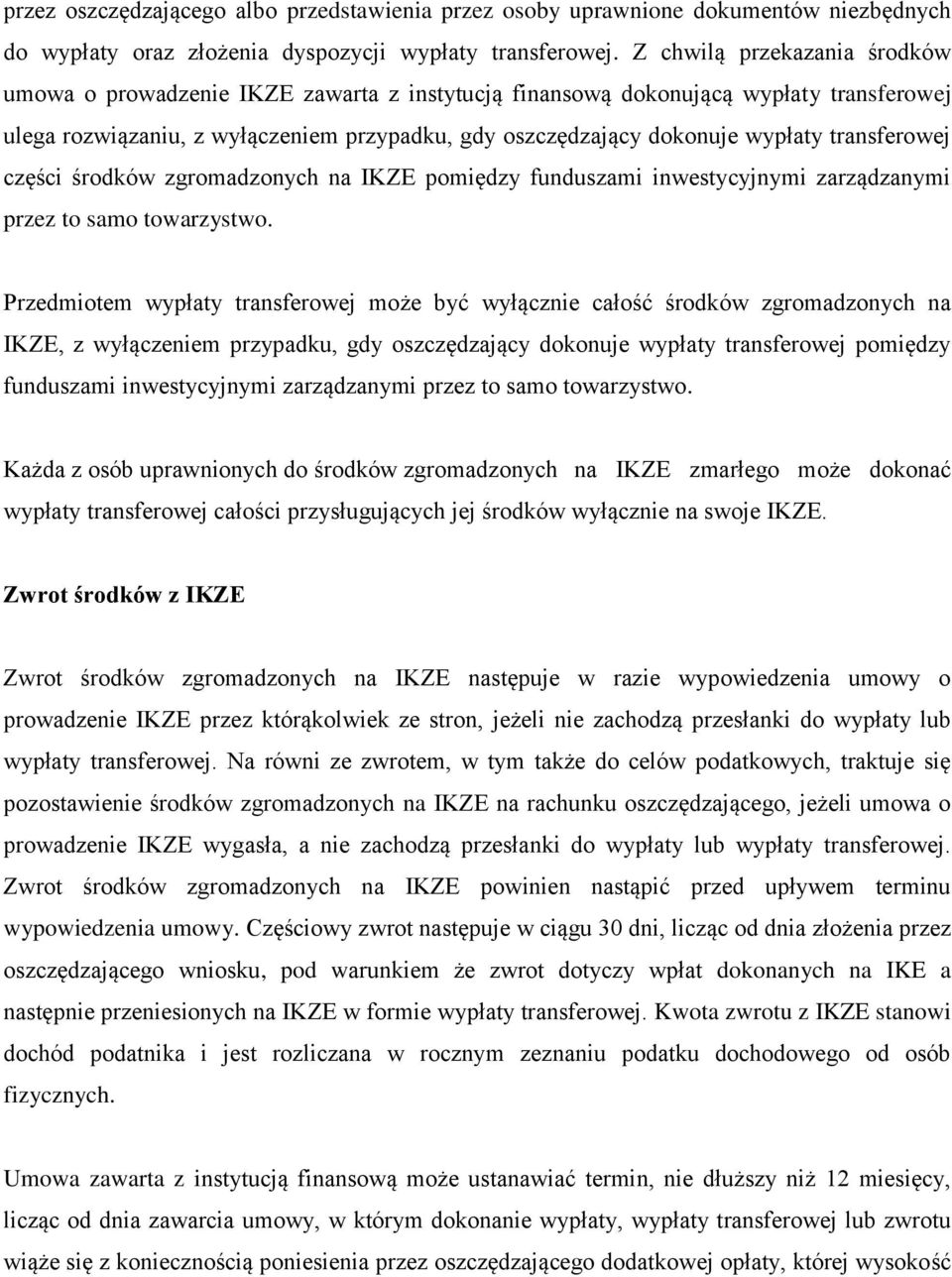 transferowej części środków zgromadzonych na IKZE pomiędzy funduszami inwestycyjnymi zarządzanymi przez to samo towarzystwo.