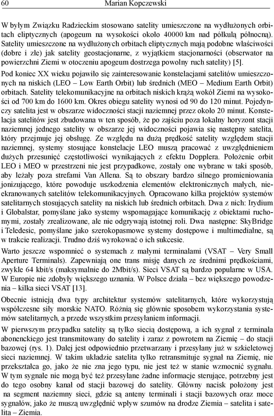 apogeum dostrzega powolny ruch satelity) [5].