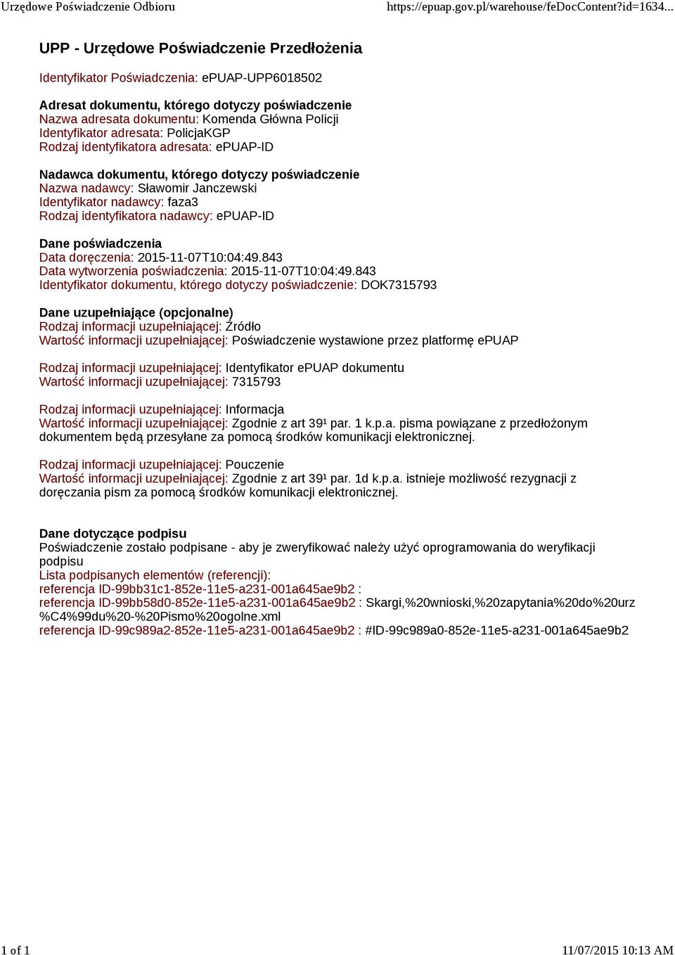 nadawcy: faza3 Rodzaj identyfikatora nadawcy: epuap-id Dane poświadczenia Data doręczenia: 2015-11-07T10:04:49.843 Data wytworzenia poświadczenia: 2015-11-07T10:04:49.